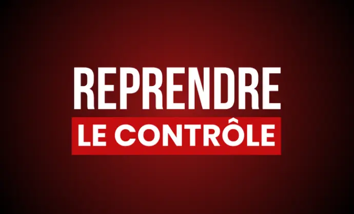 REPRENDRE LE CONTRÔLE