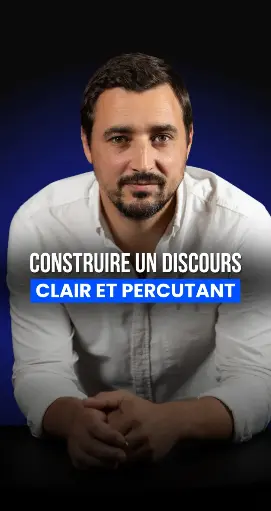 MODULE 3 - CONSTRUIRE UN DISCOURS CLAIR ET PERCUTANT