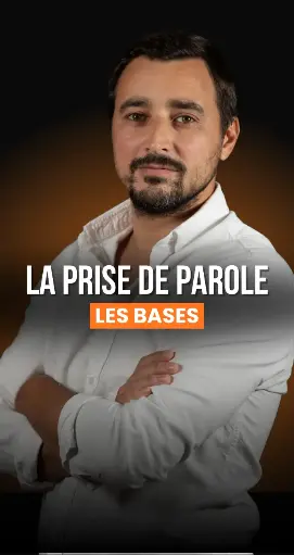 MODULE 1 - LES BASES DE LA PRISE DE PAROLE