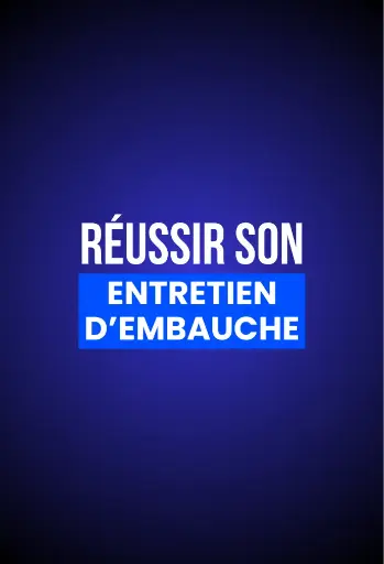 RÉUSSIR SON ENTRETIEN D'EMBAUCHE