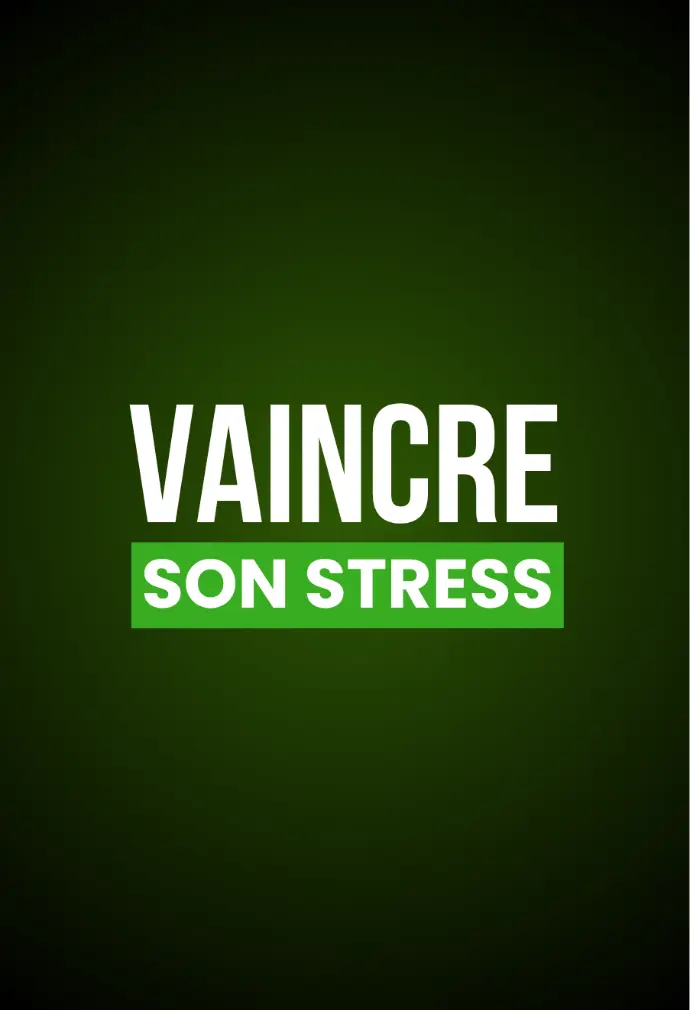 VAINCRE SON STRESS