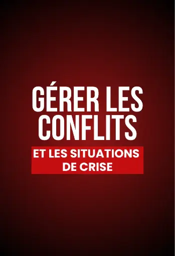 GÉRER LES CRISES & CONFLITS