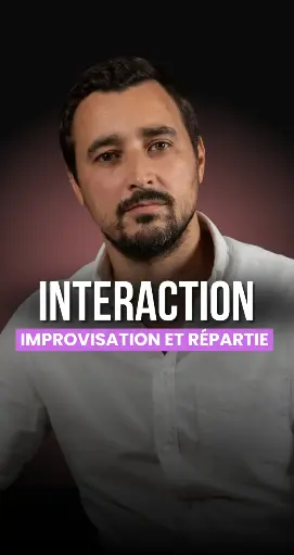 MODULE 2 - INTERACTION, IMPROVISATION ET INFLUENCE